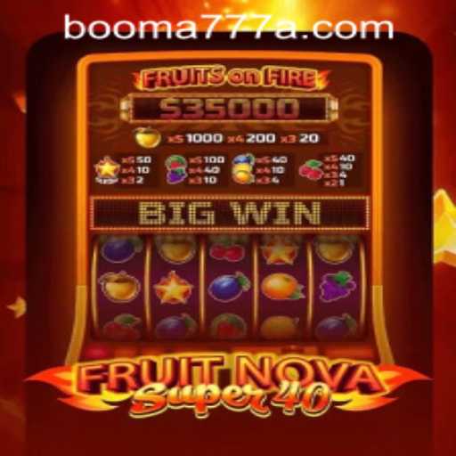 Exploring FruitNovaSuper40: A Thrilling Gaming Experience with Booma777 PH Login